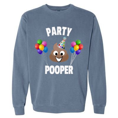 Party Pooper Funny Birthday Party For Birthday Gift Garment-Dyed Sweatshirt