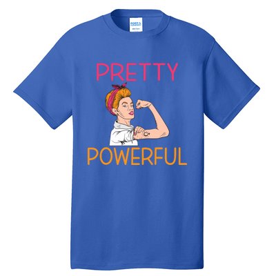 Pretty Powerful Feminism Strong Feminist Gift Tall T-Shirt