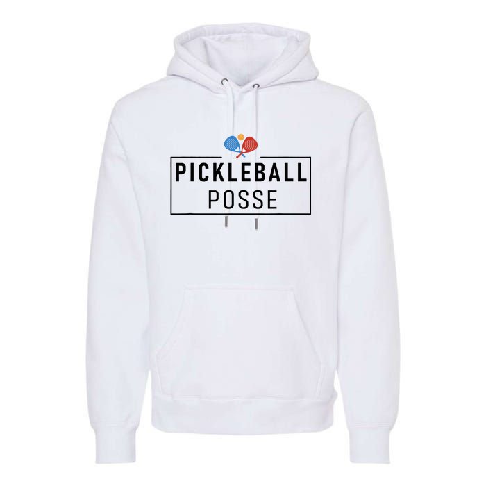 Pickleball Posse Funny Pickleball Quote For Pickeball Lovers Premium Hoodie