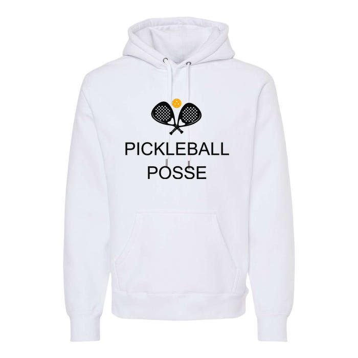 Pickleball Posse Funny Pickleball Quote For Pickeball Lovers Premium Hoodie