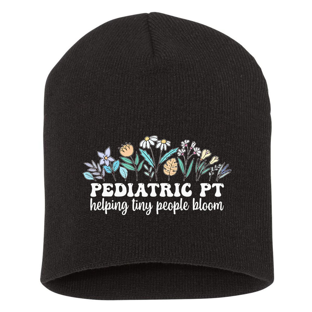 Pediatric PT Flowers Pediatric Physical Therapy Short Acrylic Beanie
