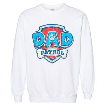 Fathers Day Dad Patrol Garment-Dyed Sweatshirt