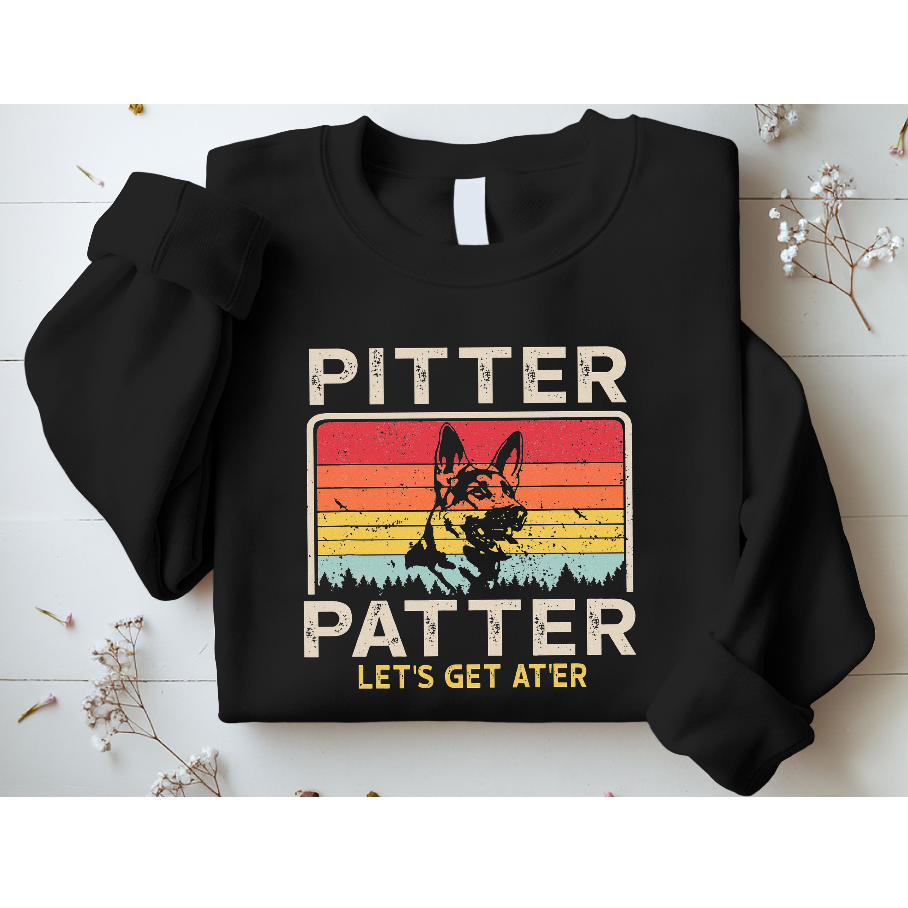 Pitter Patter German Shepherd Pitter Patter Lets Get At'er Sweatshirt