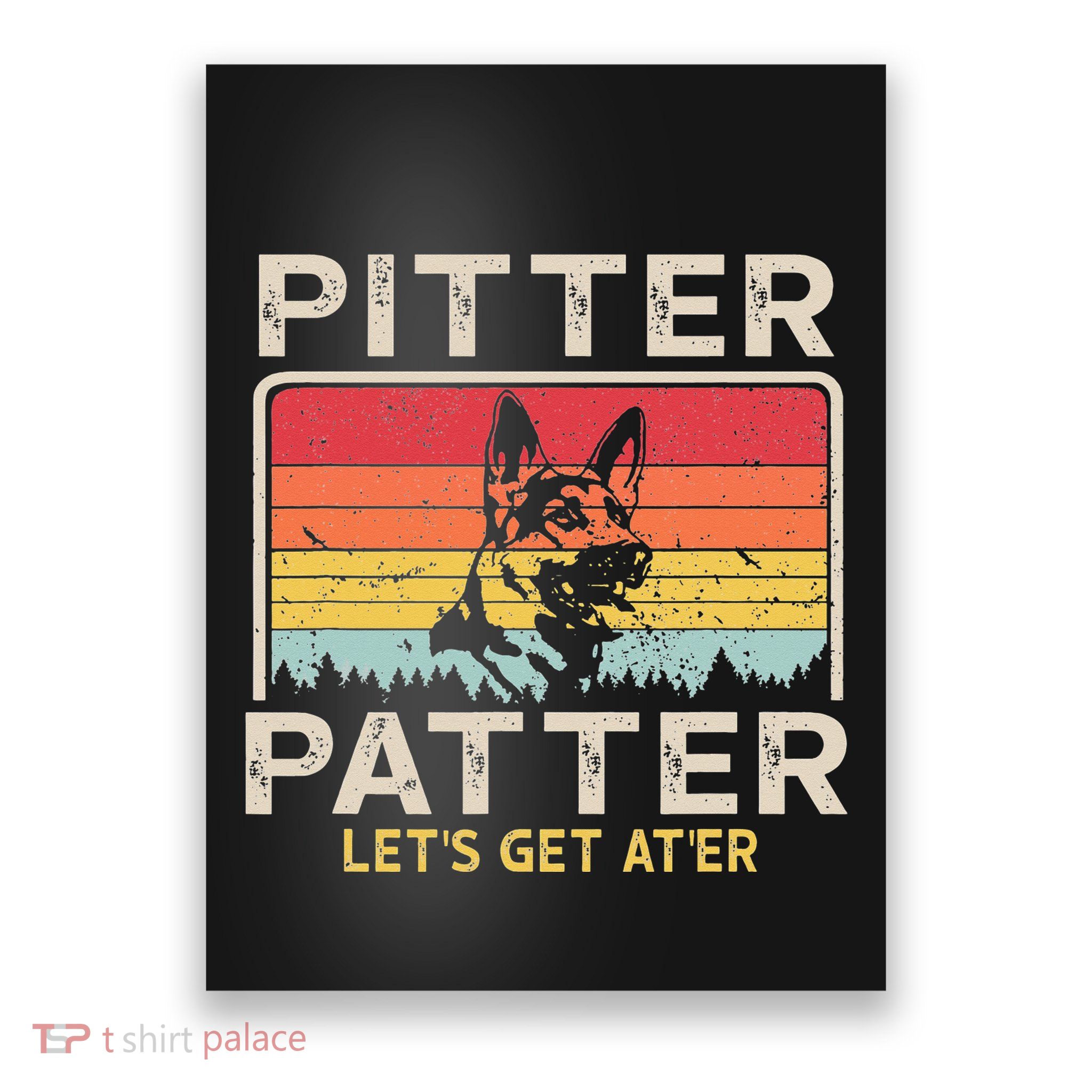 Pitter Patter German Shepherd Pitter Patter Lets Get At'er Poster