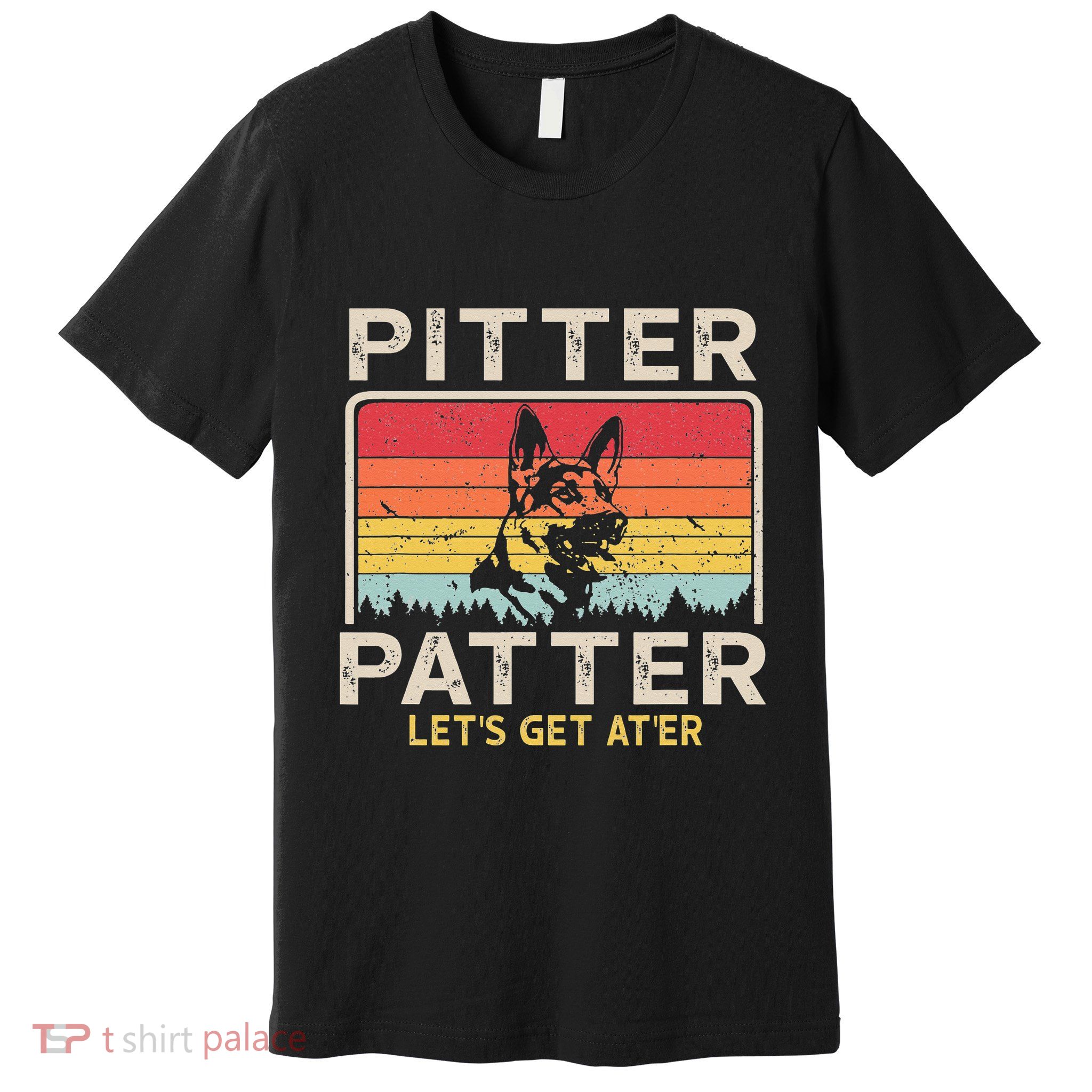 Pitter Patter German Shepherd Pitter Patter Lets Get At'er Premium T-Shirt