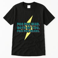 Poo Poo Heads Both Of You Poo Poo Heads Tall T-Shirt