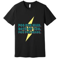Poo Poo Heads Both Of You Poo Poo Heads Premium T-Shirt