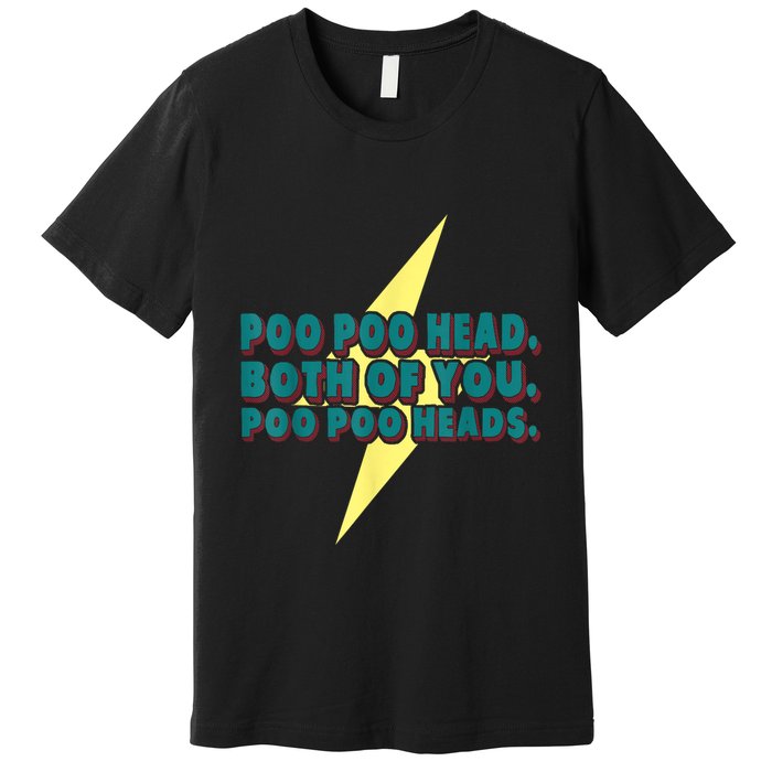 Poo Poo Heads Both Of You Poo Poo Heads Premium T-Shirt