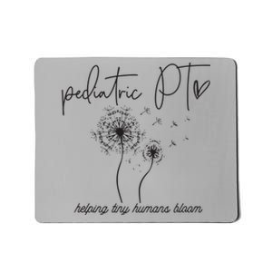 Pediatric PT Helping Tiny Human Bloom Physical Therapist Mousepad