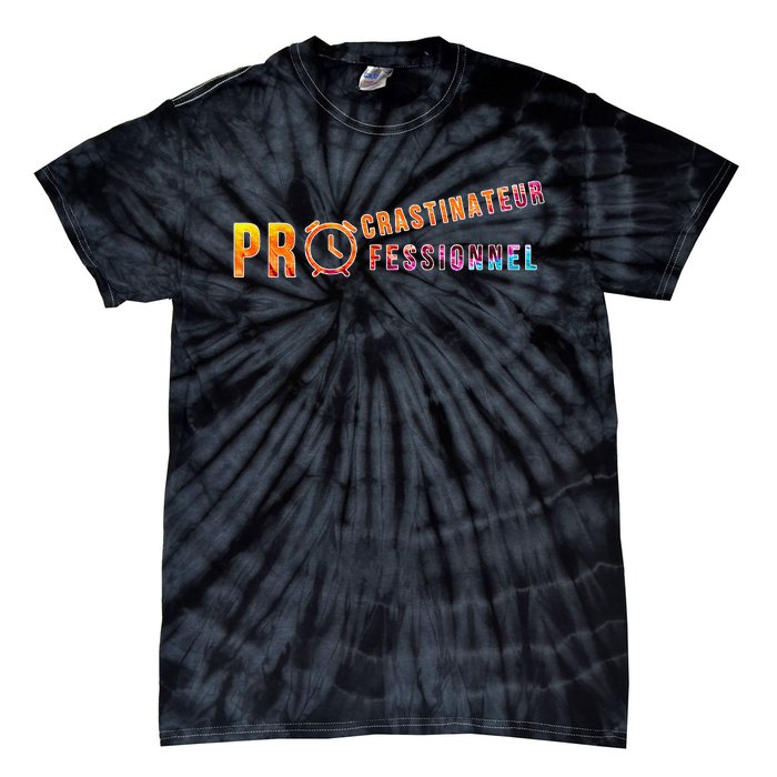 Procrastinateur Professionnel Humour DrôLe Procrastinateur Tie-Dye T-Shirt