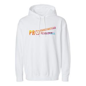 Procrastinateur Professionnel Humour DrôLe Procrastinateur Garment-Dyed Fleece Hoodie