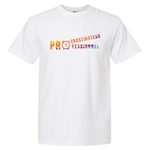 Procrastinateur Professionnel Humour DrôLe Procrastinateur Garment-Dyed Heavyweight T-Shirt