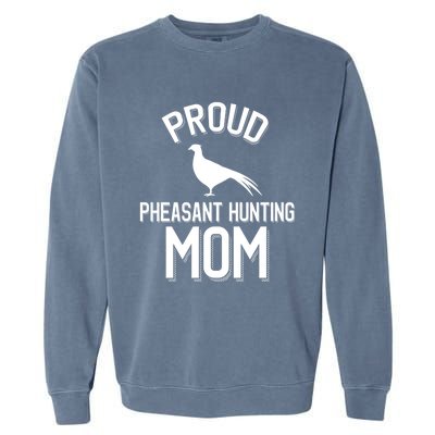 Proud Pheasant Hunting Mom Meaningful Gift Garment-Dyed Sweatshirt