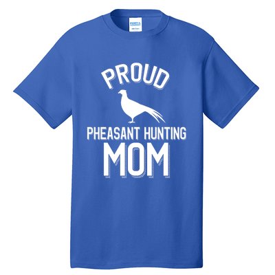 Proud Pheasant Hunting Mom Meaningful Gift Tall T-Shirt