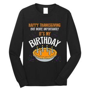  Pumpkin Pie Happy Thanksgiving It's My Birthday Long Sleeve Shirt