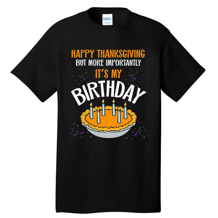  Pumpkin Pie Happy Thanksgiving It's My Birthday Tall T-Shirt