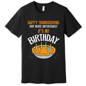  Pumpkin Pie Happy Thanksgiving It's My Birthday Premium T-Shirt