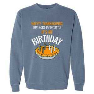  Pumpkin Pie Happy Thanksgiving It's My Birthday Garment-Dyed Sweatshirt