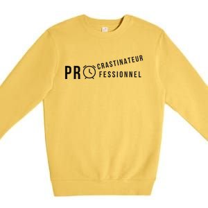 Procrastinateur Professionnel Humour DrôLe Procrastinateur Premium Crewneck Sweatshirt