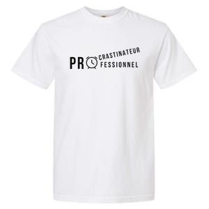 Procrastinateur Professionnel Humour DrôLe Procrastinateur Garment-Dyed Heavyweight T-Shirt