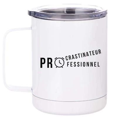 Procrastinateur Professionnel Humour DrôLe Procrastinateur 12 oz Stainless Steel Tumbler Cup