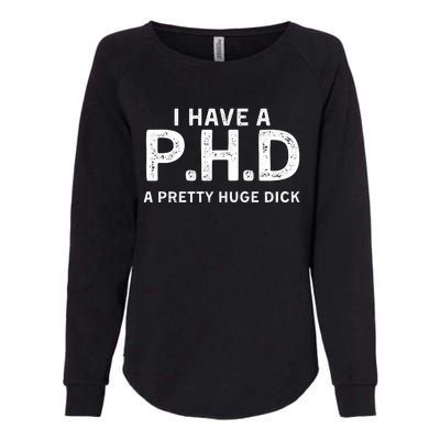 PHD Pretty Huge Dick | Funny Sexual Joke Gift Womens California Wash Sweatshirt