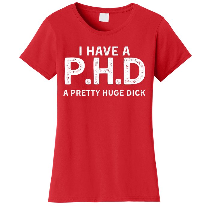 PHD Pretty Huge Dick | Funny Sexual Joke Gift Women's T-Shirt