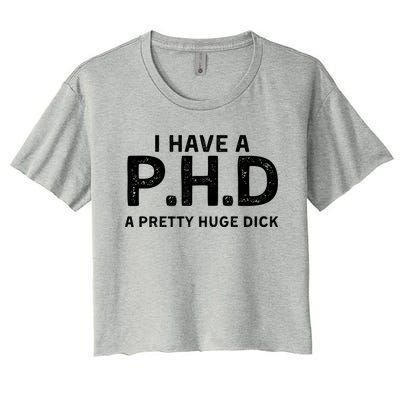 PHD Pretty Huge Dick | Funny Sexual Joke Gift Women's Crop Top Tee