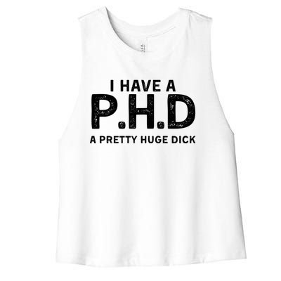 PHD Pretty Huge Dick | Funny Sexual Joke Gift Women's Racerback Cropped Tank