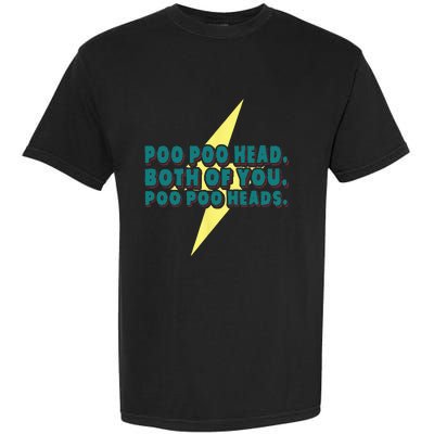 Poo Poo Heads Both Of You Poo Poo Heads Garment-Dyed Heavyweight T-Shirt