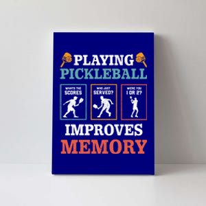 Playing Pickleball Improves Memory Funny Paddleball Lover Great Gift Canvas