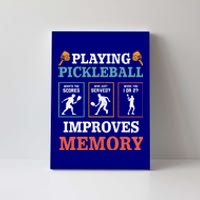 Playing Pickleball Improves Memory Funny Paddleball Lover Great Gift Canvas