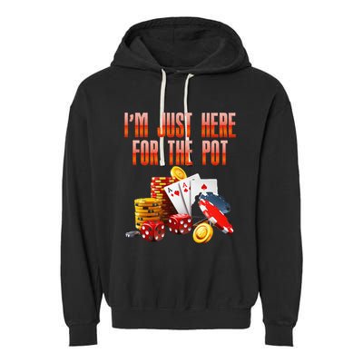 Poker Player IM Just Here For The Pot Funny Texas Holdem Garment-Dyed Fleece Hoodie