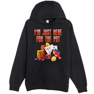 Poker Player IM Just Here For The Pot Funny Texas Holdem Premium Pullover Hoodie