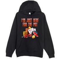 Poker Player IM Just Here For The Pot Funny Texas Holdem Premium Pullover Hoodie