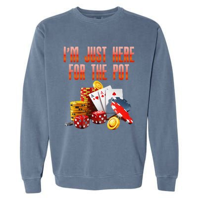 Poker Player IM Just Here For The Pot Funny Texas Holdem Garment-Dyed Sweatshirt