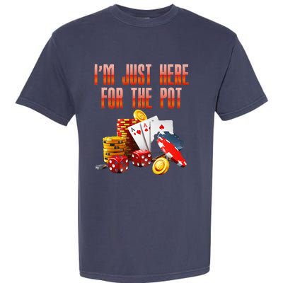 Poker Player IM Just Here For The Pot Funny Texas Holdem Garment-Dyed Heavyweight T-Shirt