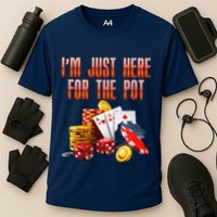 Poker Player IM Just Here For The Pot Funny Texas Holdem Performance Shirt