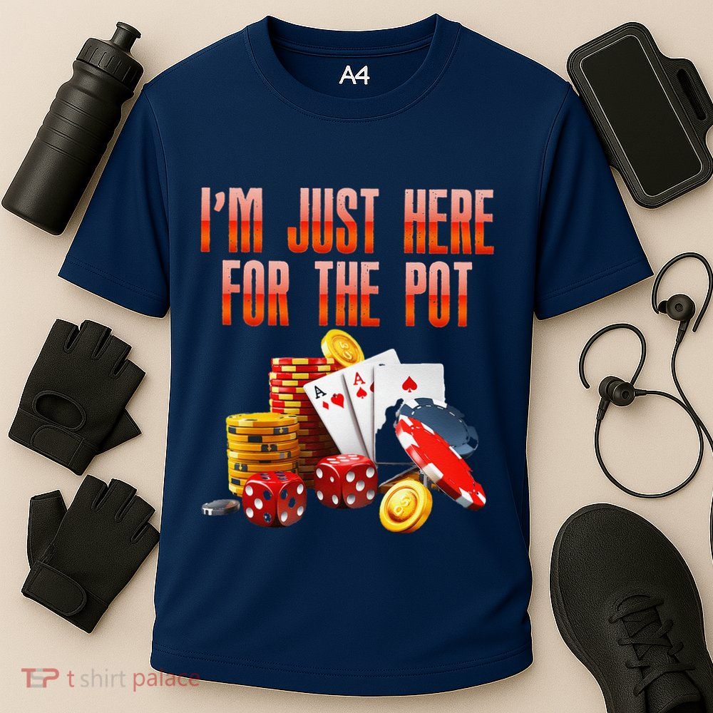 Poker Player IM Just Here For The Pot Funny Texas Holdem Performance Shirt