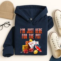Poker Player IM Just Here For The Pot Funny Texas Holdem Hoodie
