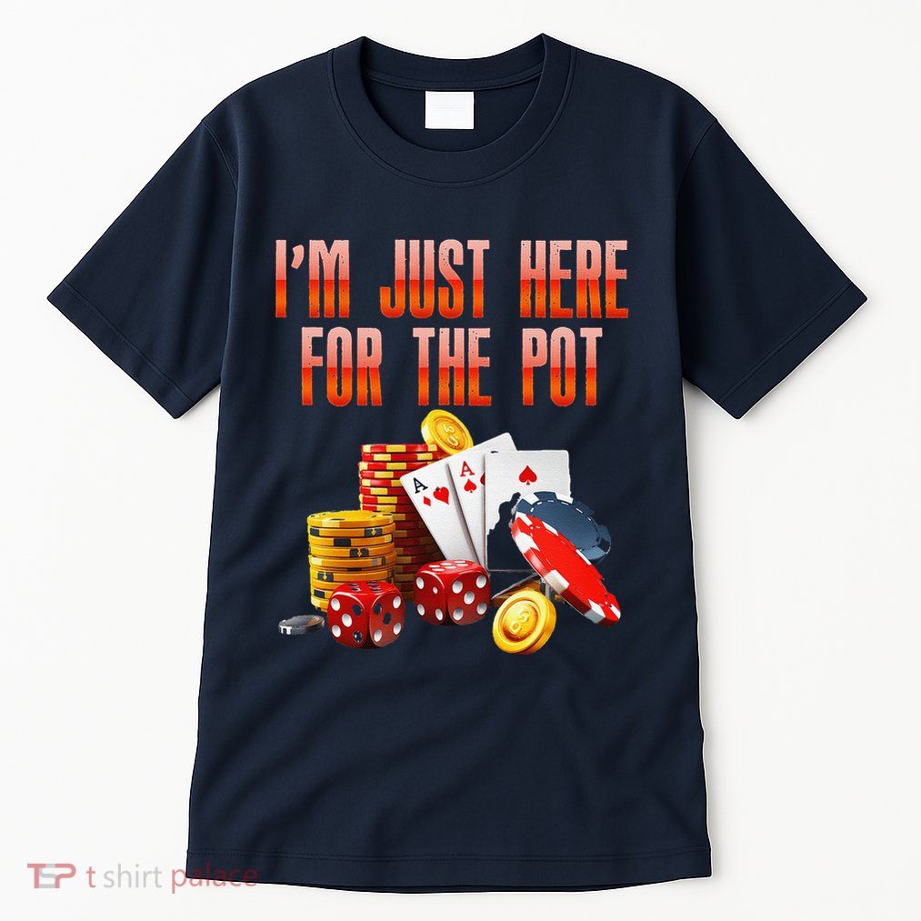 Poker Player IM Just Here For The Pot Funny Texas Holdem Tall T-Shirt