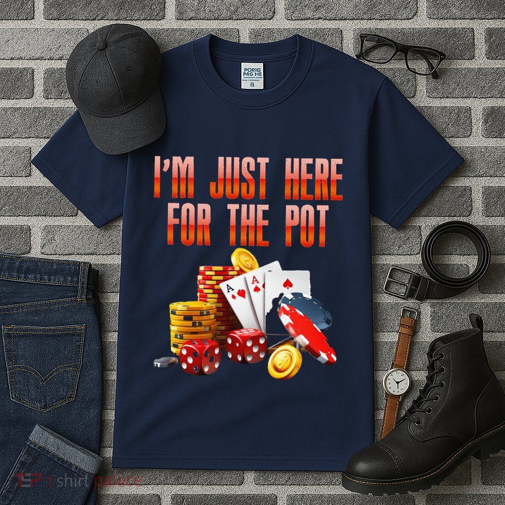 Poker Player IM Just Here For The Pot Funny Texas Holdem Tall T-Shirt