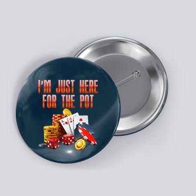Poker Player IM Just Here For The Pot Funny Texas Holdem Button