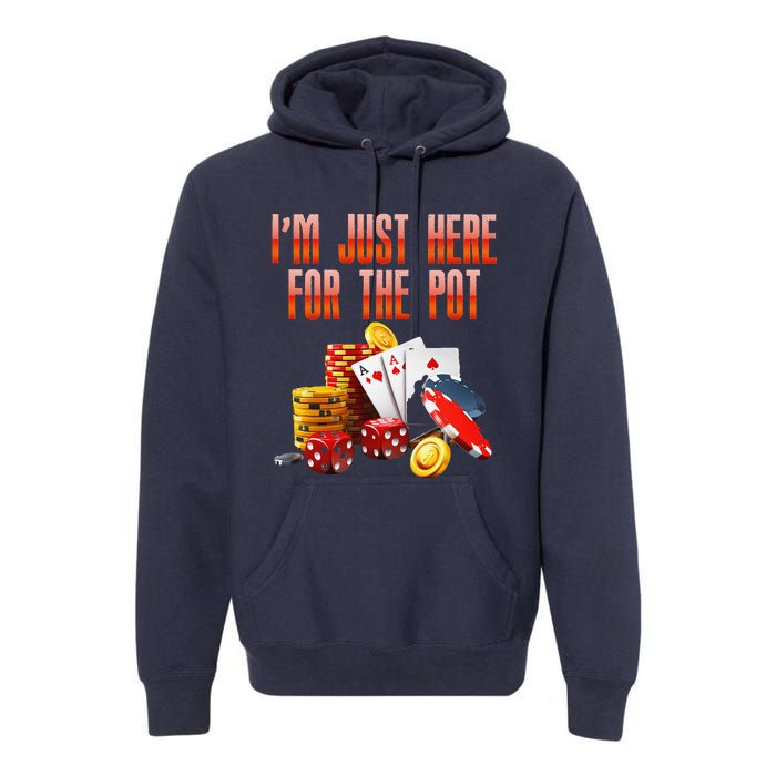 Poker Player IM Just Here For The Pot Funny Texas Holdem Premium Hoodie