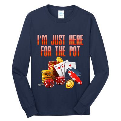 Poker Player IM Just Here For The Pot Funny Texas Holdem Tall Long Sleeve T-Shirt