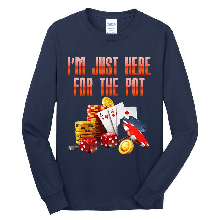 Poker Player IM Just Here For The Pot Funny Texas Holdem Tall Long Sleeve T-Shirt