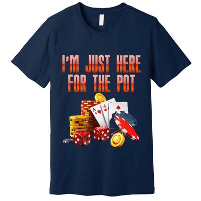 Poker Player IM Just Here For The Pot Funny Texas Holdem Premium T-Shirt