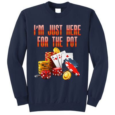 Poker Player IM Just Here For The Pot Funny Texas Holdem Tall Sweatshirt