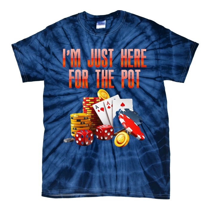 Poker Player IM Just Here For The Pot Funny Texas Holdem Tie-Dye T-Shirt