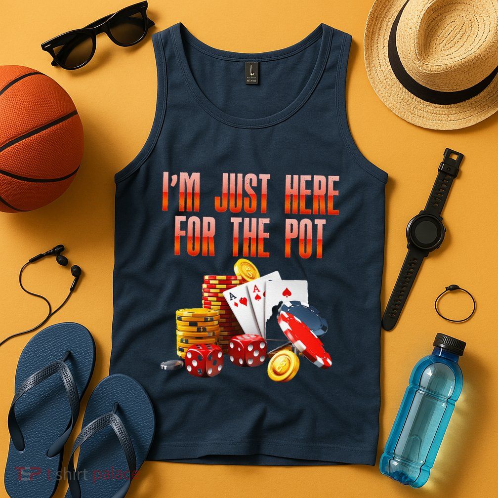 Poker Player IM Just Here For The Pot Funny Texas Holdem Tank Top